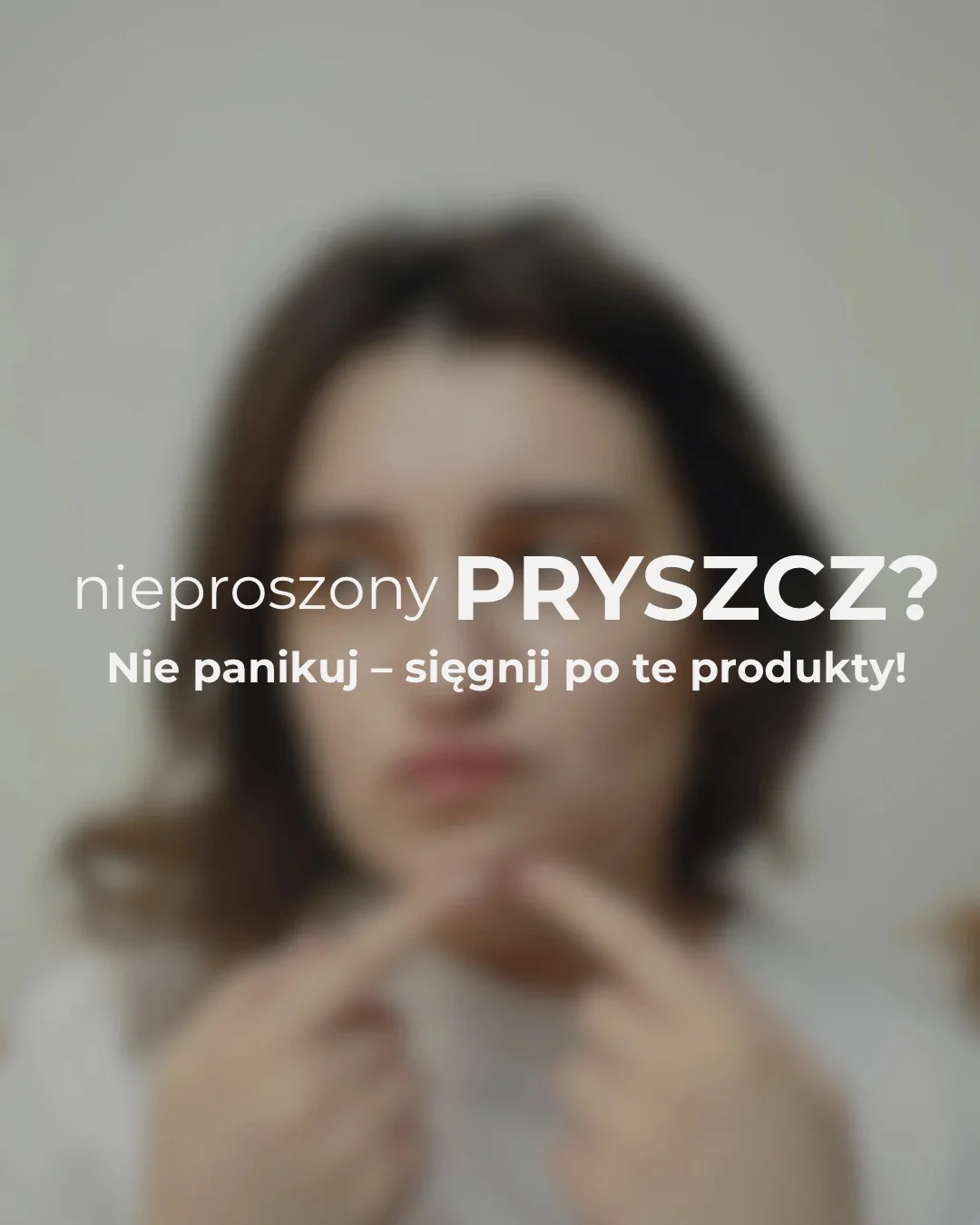 Nieproszony pryszcz - produkty kosmetyczne do walki z niedoskonałościami